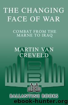 The Changing Face of War by Martin van Creveld