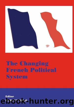 The Changing French Political System by Robert Elgie
