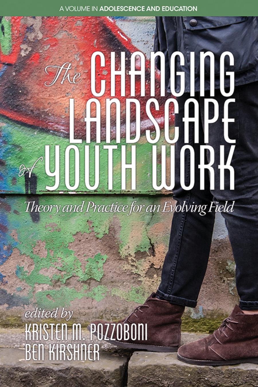 The Changing Landscape of Youth Work : Theory and Practice for an Evolving Field by Kristen M. Pozzoboni; Ben Kirshner