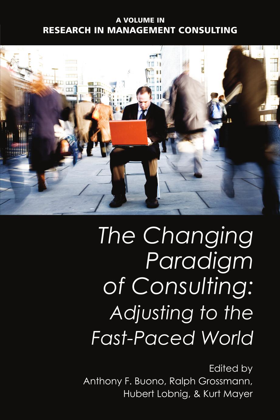 The Changing Paradigm of Consulting: Adjusting to the Fast-Paced World by Anthony F. Buono; Ralph Grossmann; Hubert Lobnig