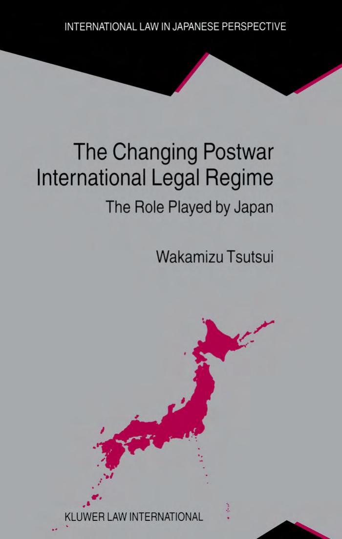 The Changing Postwar International Legal Regime:The Role Played by Japan (International Law in Japanese Perspective, V. 8) (International Law in Japanese Perspective, V. 8) by Wakamizu Tsutsui
