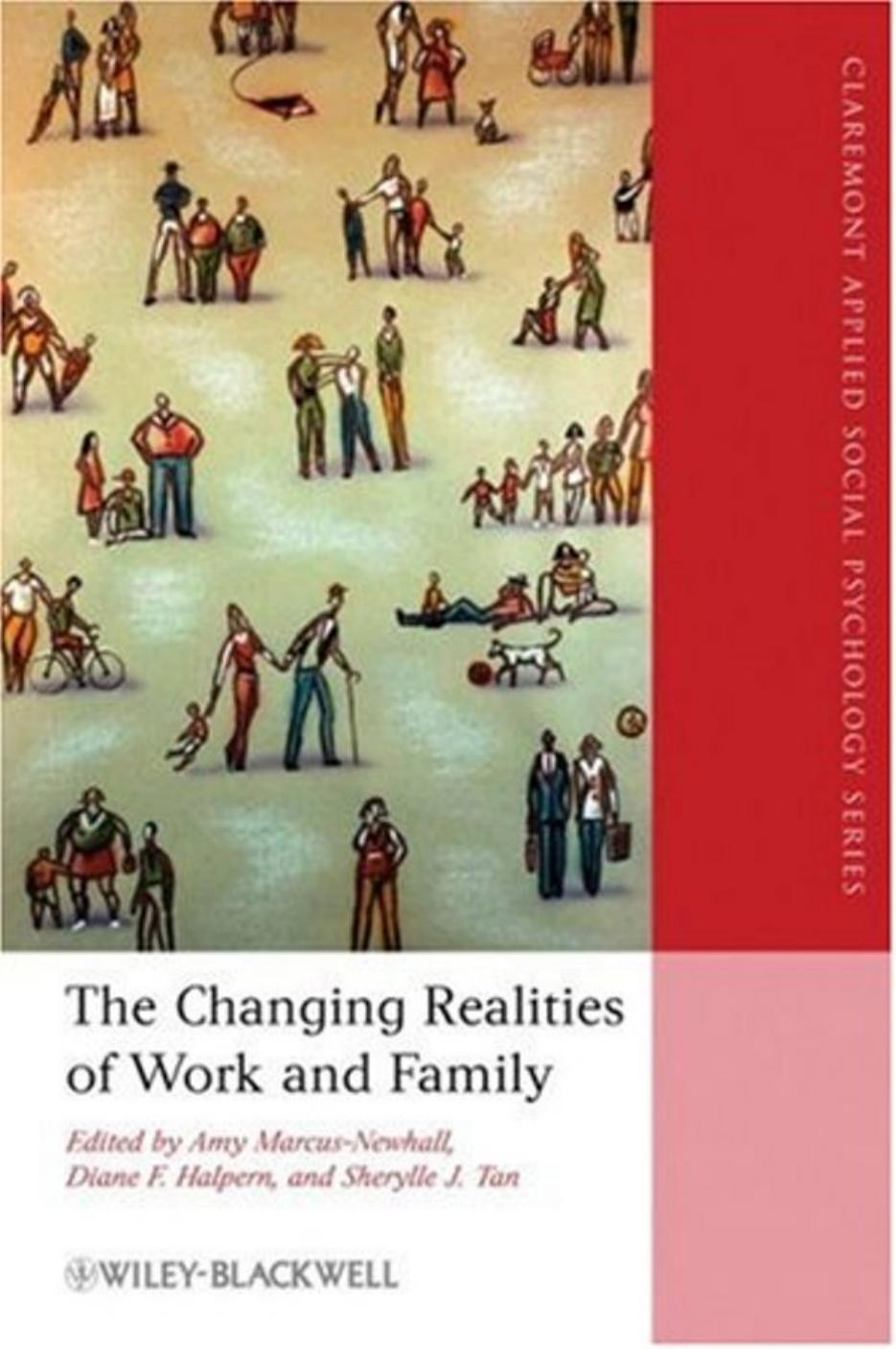 The Changing Realities of Work and Family by Amy Marcus-Newhall Diane F. Halpern Sherylle J. Tan