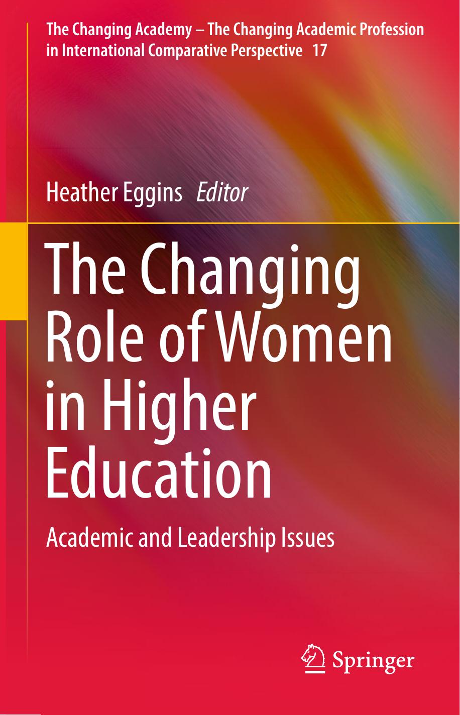 The Changing Role of Women in Higher Education: Academic and Leadership Issues by Heather Eggins (eds.)