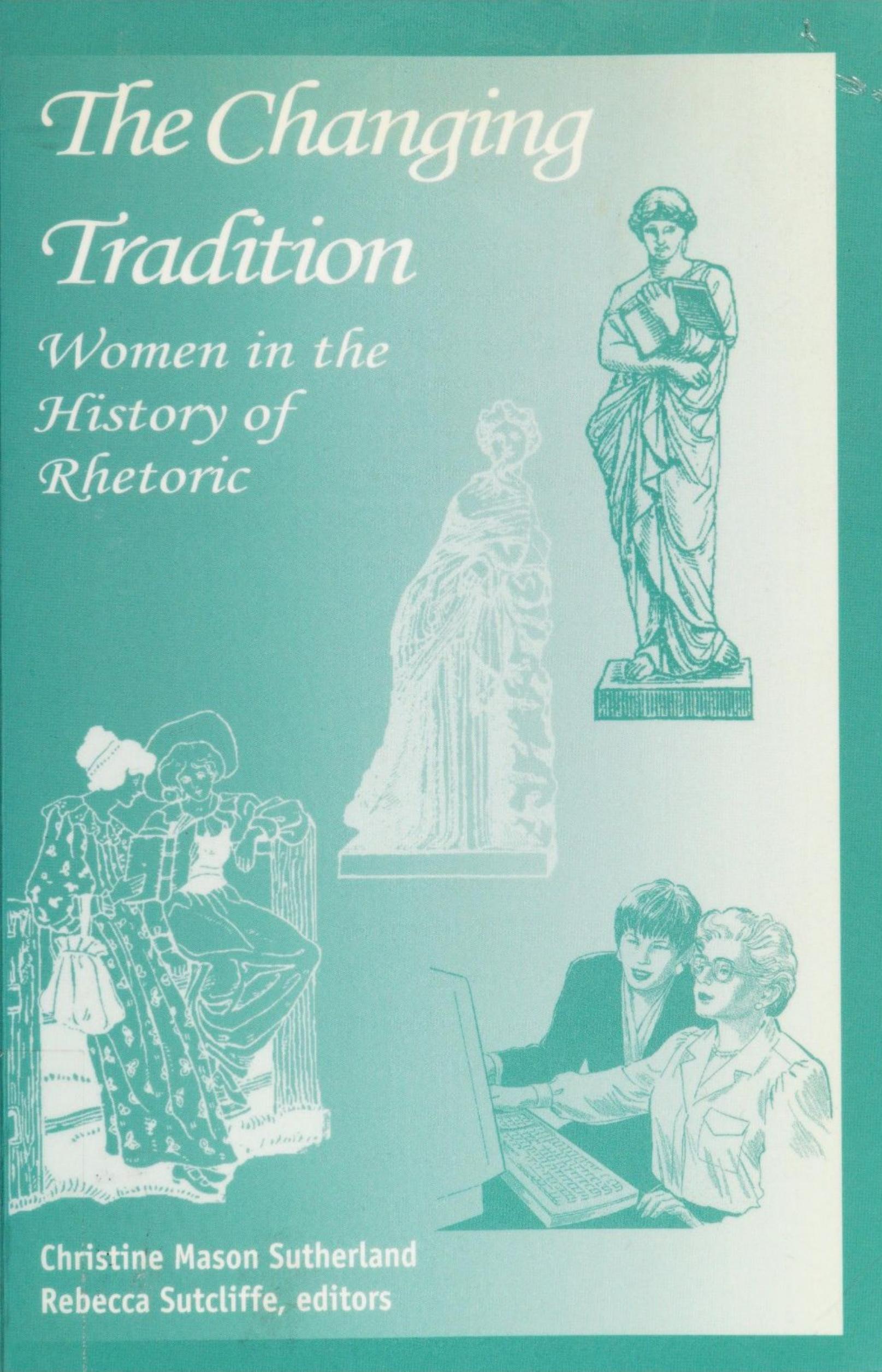 The Changing Tradition: Women in the History of Rhetoric by C. M. Sutherland (editor) Rebecca Sutcliffe (editor)