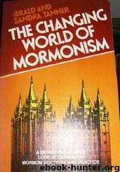 The Changing World of Mormonism by Jerald Tanner; Sandra Tanner
