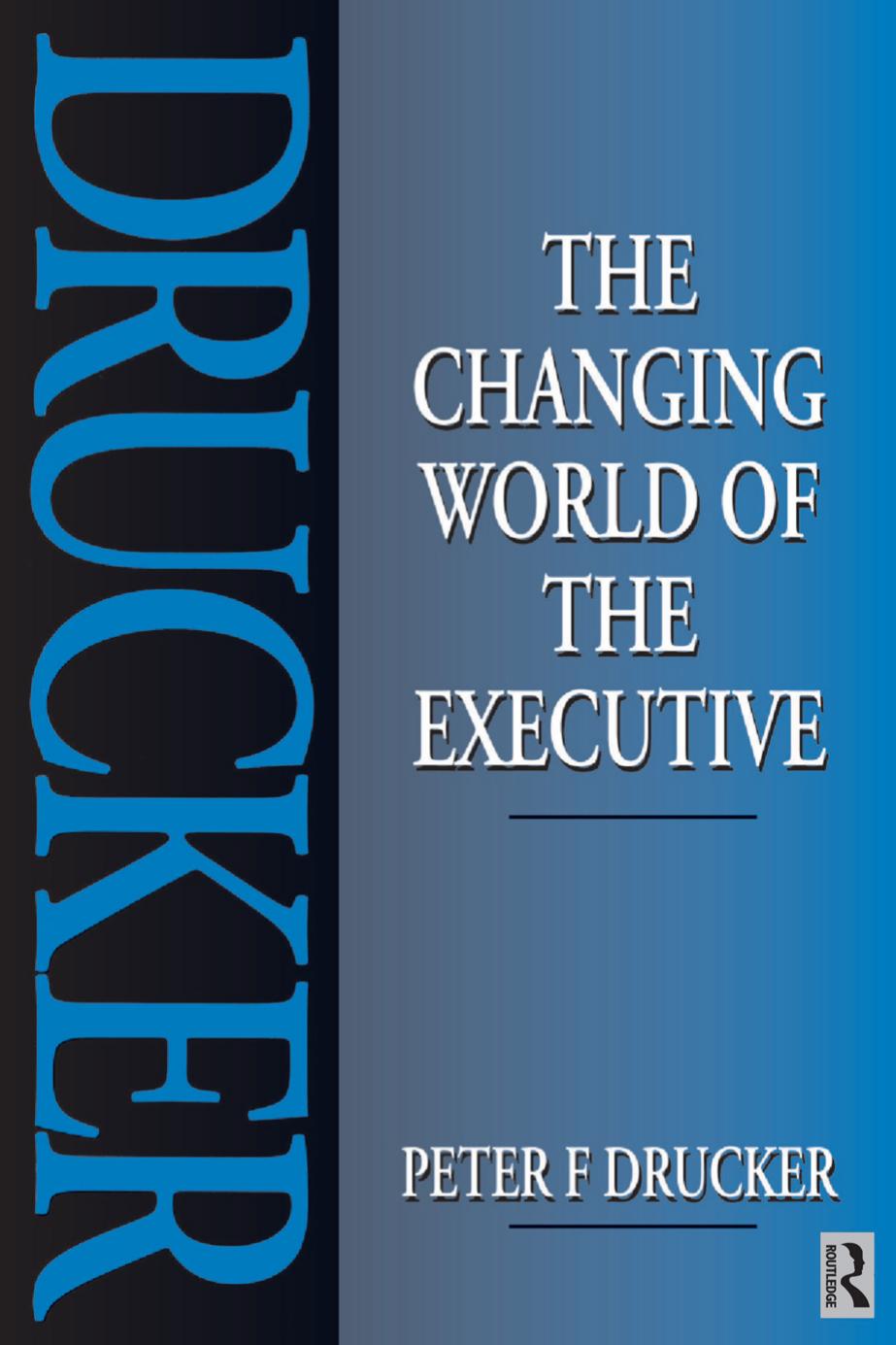 The Changing World of the Executive by Peter Drucker