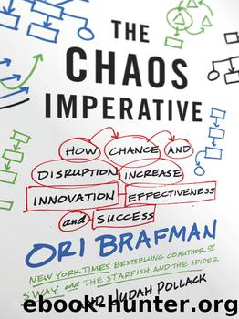 The Chaos Imperative: How Chance and Disruption Increase Innovation, Effectiveness, and Success by Ori Brafman