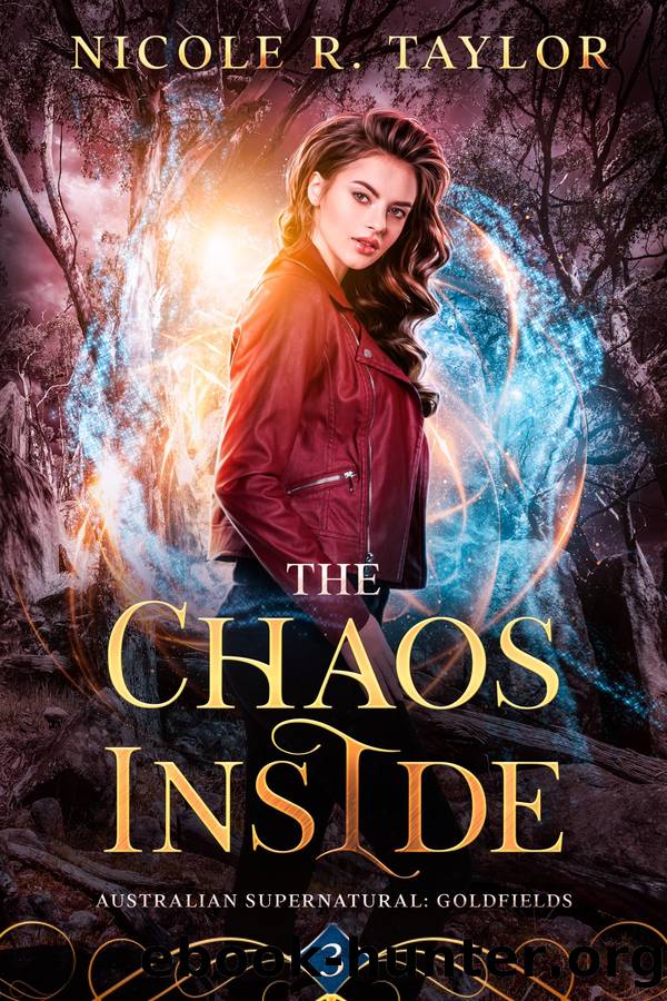 The Chaos Inside: Australian Supernatural: Goldfields - Book Three by Nicole R. Taylor