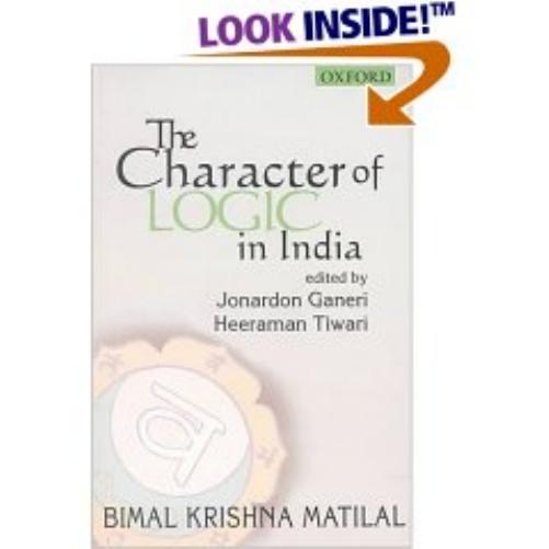 The Character of Logic in India by Bimal Krishna Matilal Jonardon Ganeri Heeraman Tiwari