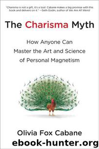 The Charisma Myth: How Anyone Can Master the Art and Science of Personal Magnetism by Cabane Olivia Fox