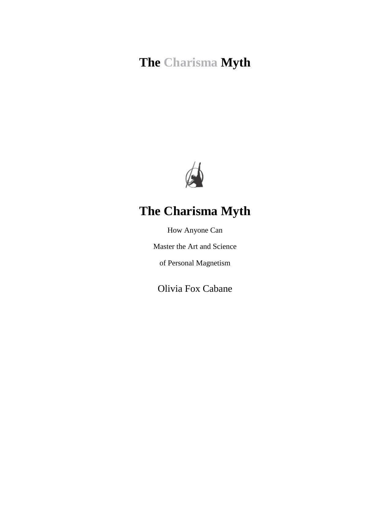 The Charisma Myth: How Anyone Can Master the Art and Science of Personal Magnetism by Olivia Fox Cabane