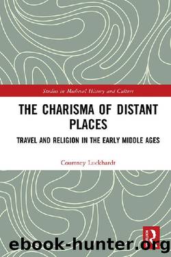 The Charisma of Distant Places (Studies in Medieval History and Culture) by Courtney Luckhardt