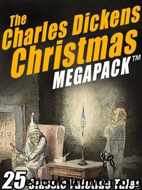 The Charles Dickens Christmas Megapack by Charles Dickens