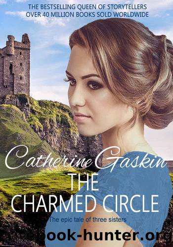 The Charmed Circle: The epic tale of three sisters from the Queen of Storytellers by Catherine Gaskin