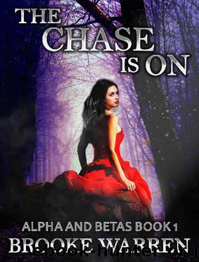 The Chase Is On (Alpha and Betas Book 1) by Brooke Warren
