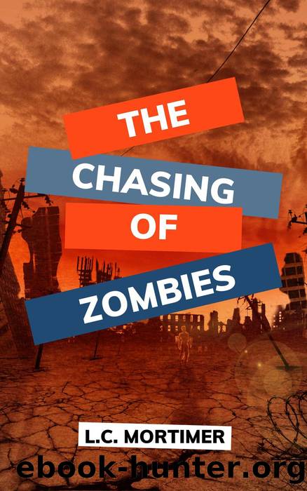 The Chasing of Zombies by L.C. Mortimer