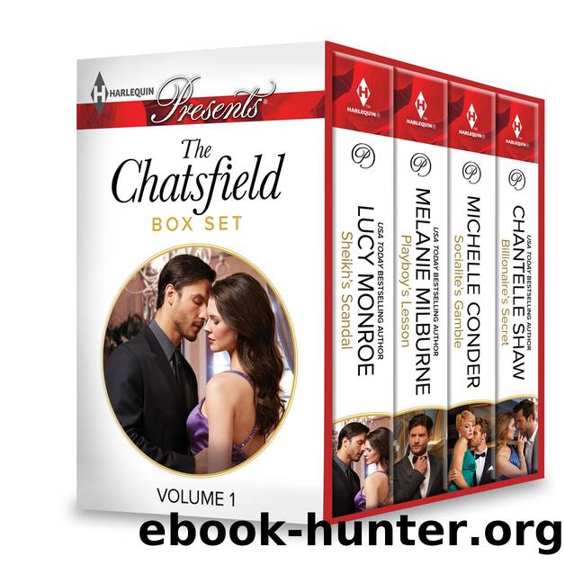 The Chatsfield Box Set Volume 1: Sheikh's Scandal\Playboy's Lesson\Socialite's Gamble\Billionaire's Secret by Lucy Monroe