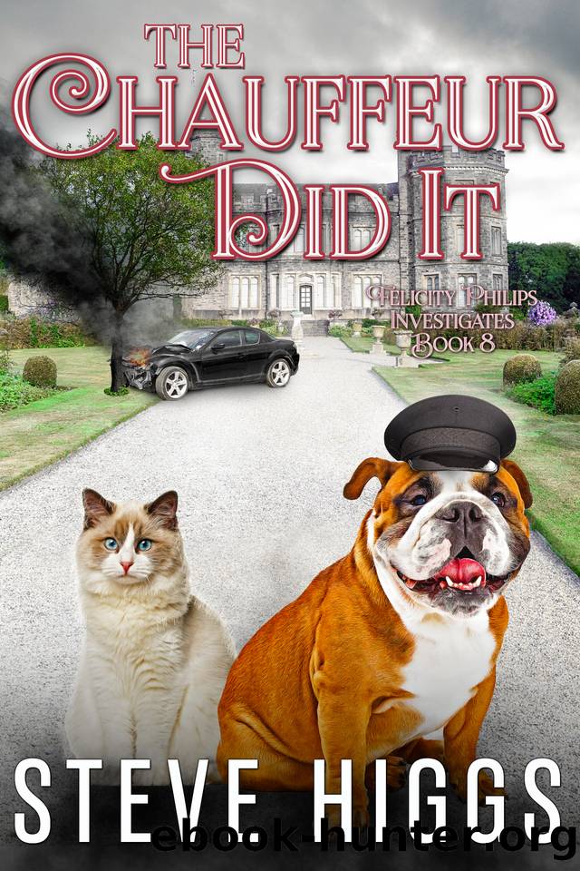 The Chauffeur Did It: Felicity Philips Investigates Book 8 by Steve Higgs