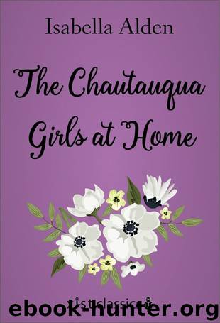 The Chautauqua Girls At Home by Isabella Alden