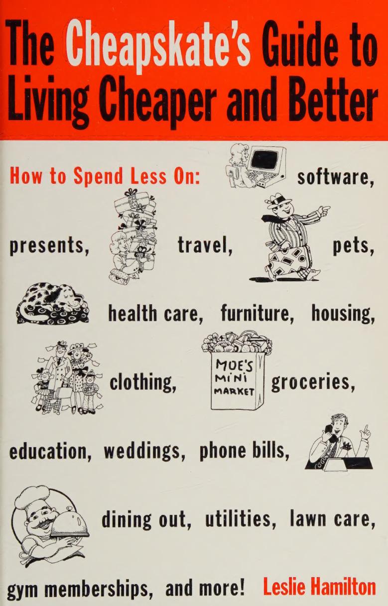 The Cheapskate's Guide to Living Cheaper and Better by Leslie Hamilton