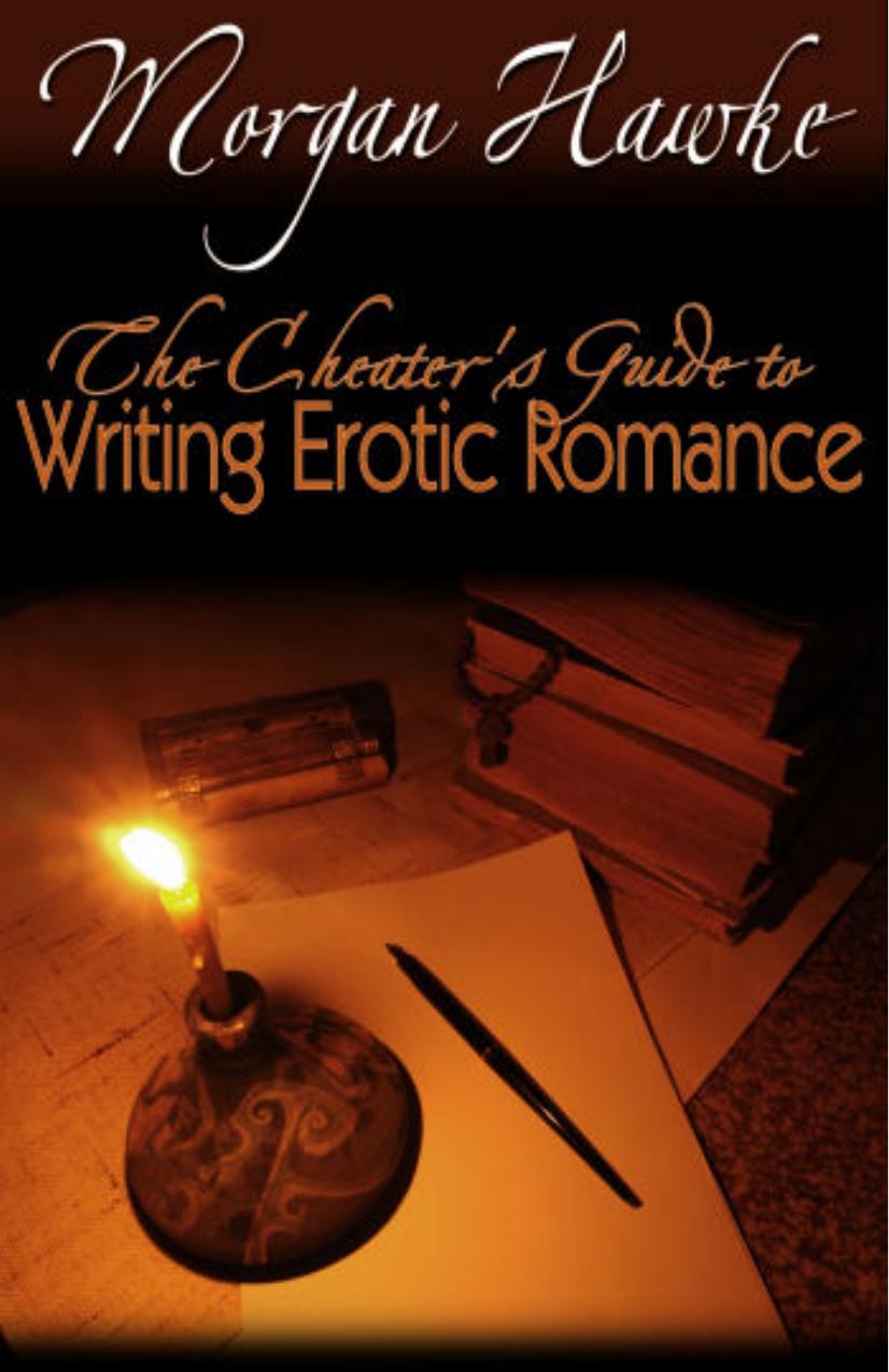 The Cheater's Guide to Writing Erotic Romance by Morgan Hawke
