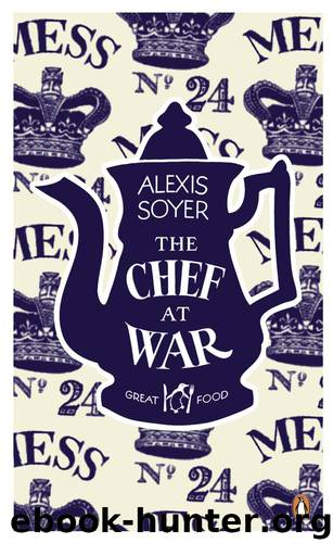 The Chef at War by Alexis Soyer
