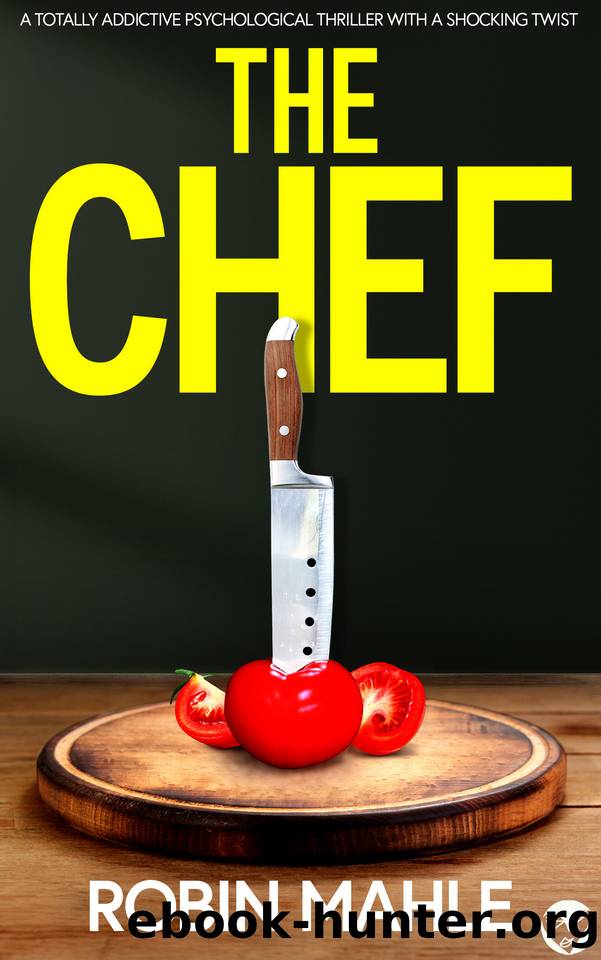 The Chef: A totally addictive psychological thriller with a shocking twist by Robin Mahle