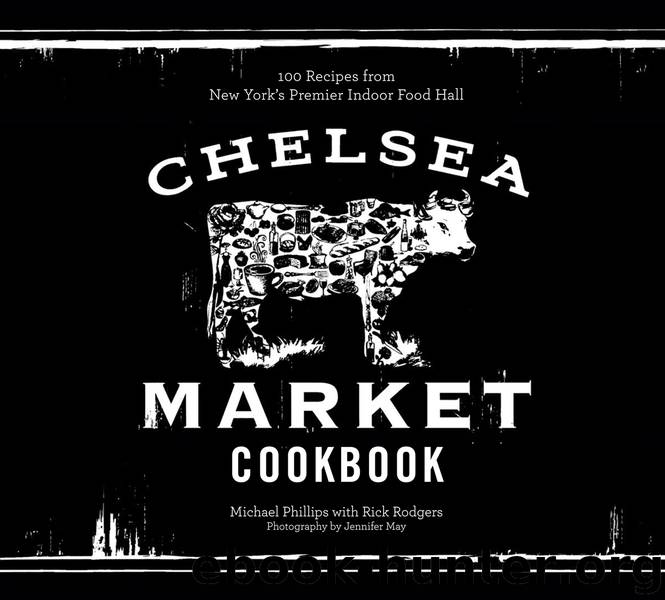 The Chelsea Market Cookbook by Michael Phillips