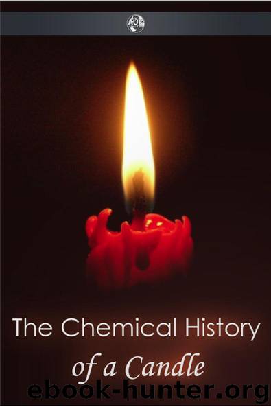 The Chemical History of a Candle by Michael Faraday