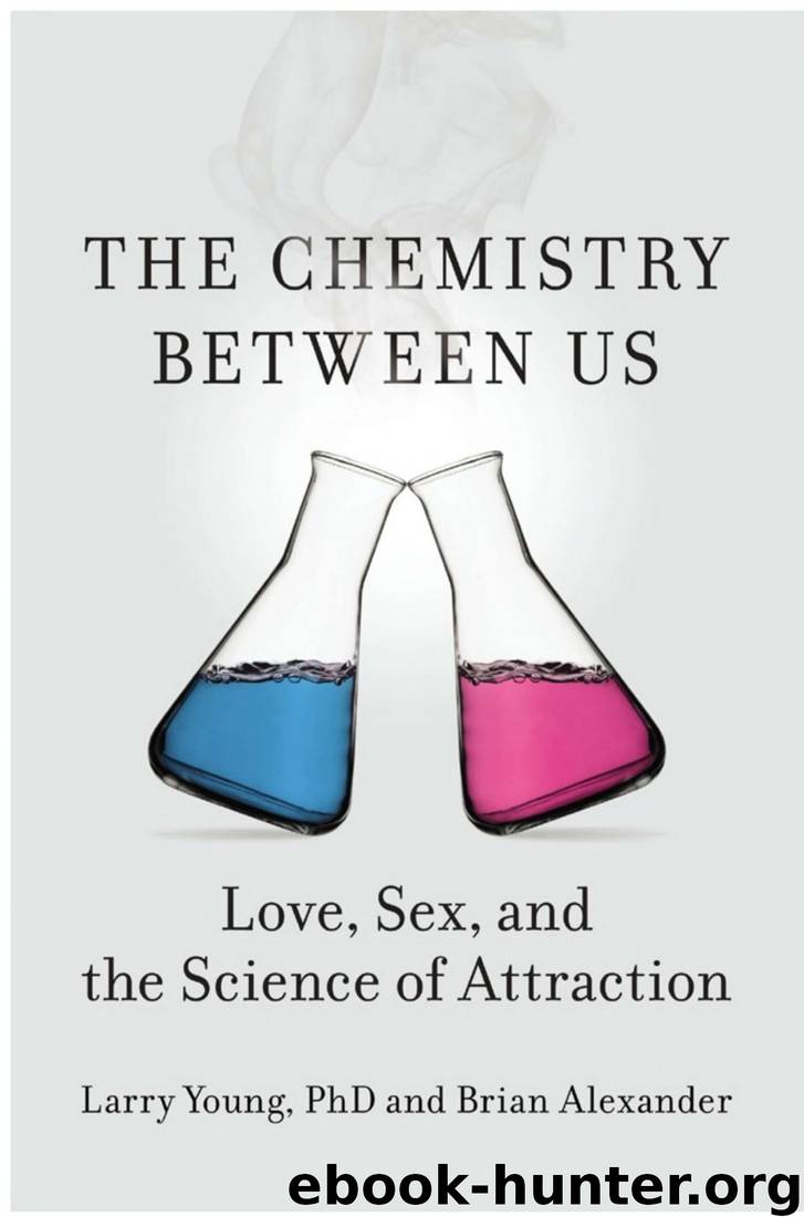 The Chemistry Between Us: Love, Sex, and the Science of Attraction by Larry Young