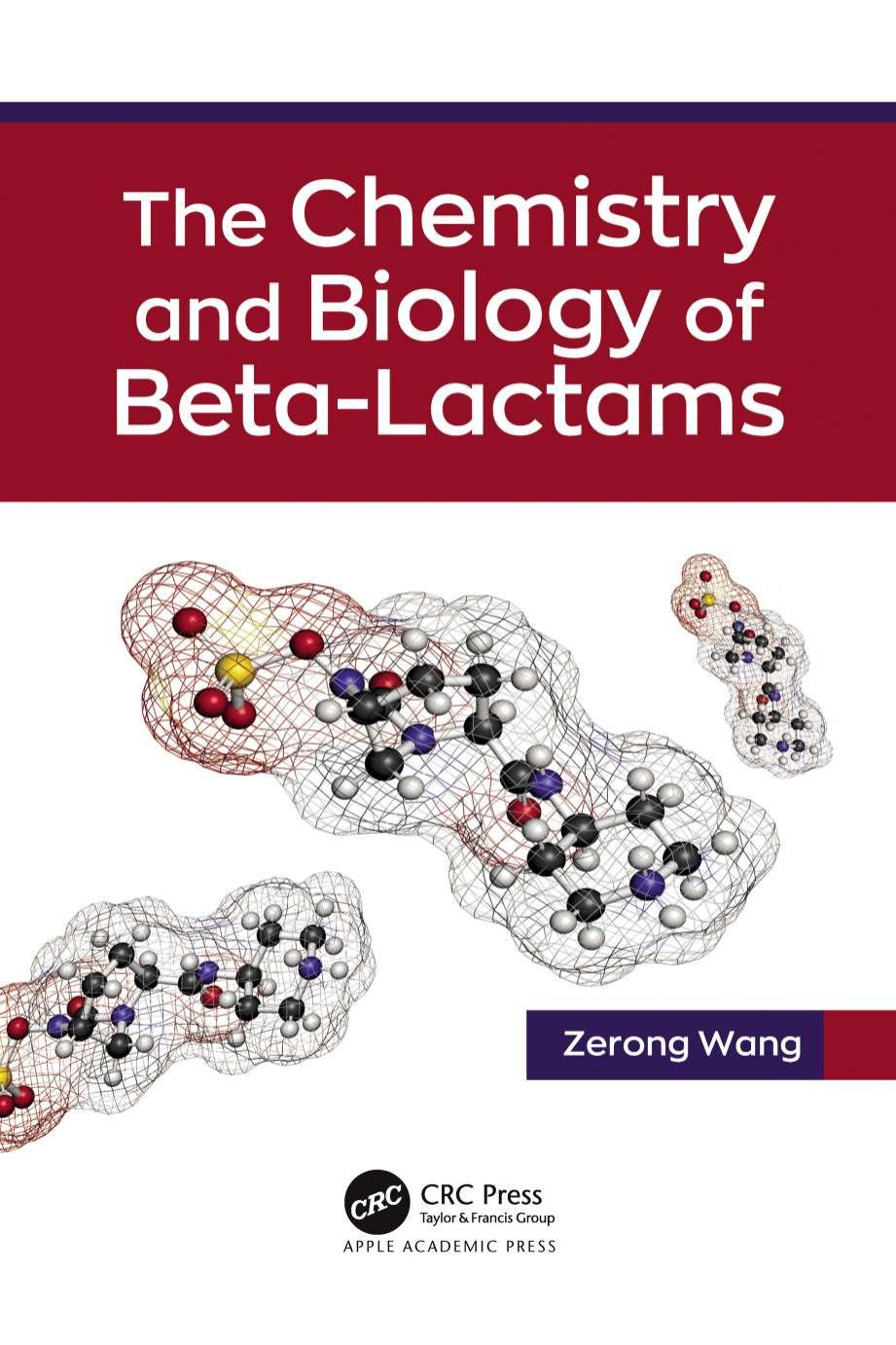 The Chemistry and Biology of Beta-Lactams by Wang Z