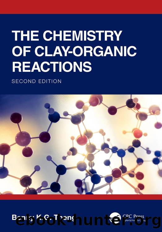 The Chemistry of Clay-Organic Reactions; Second Edition by Benny K.G. Theng