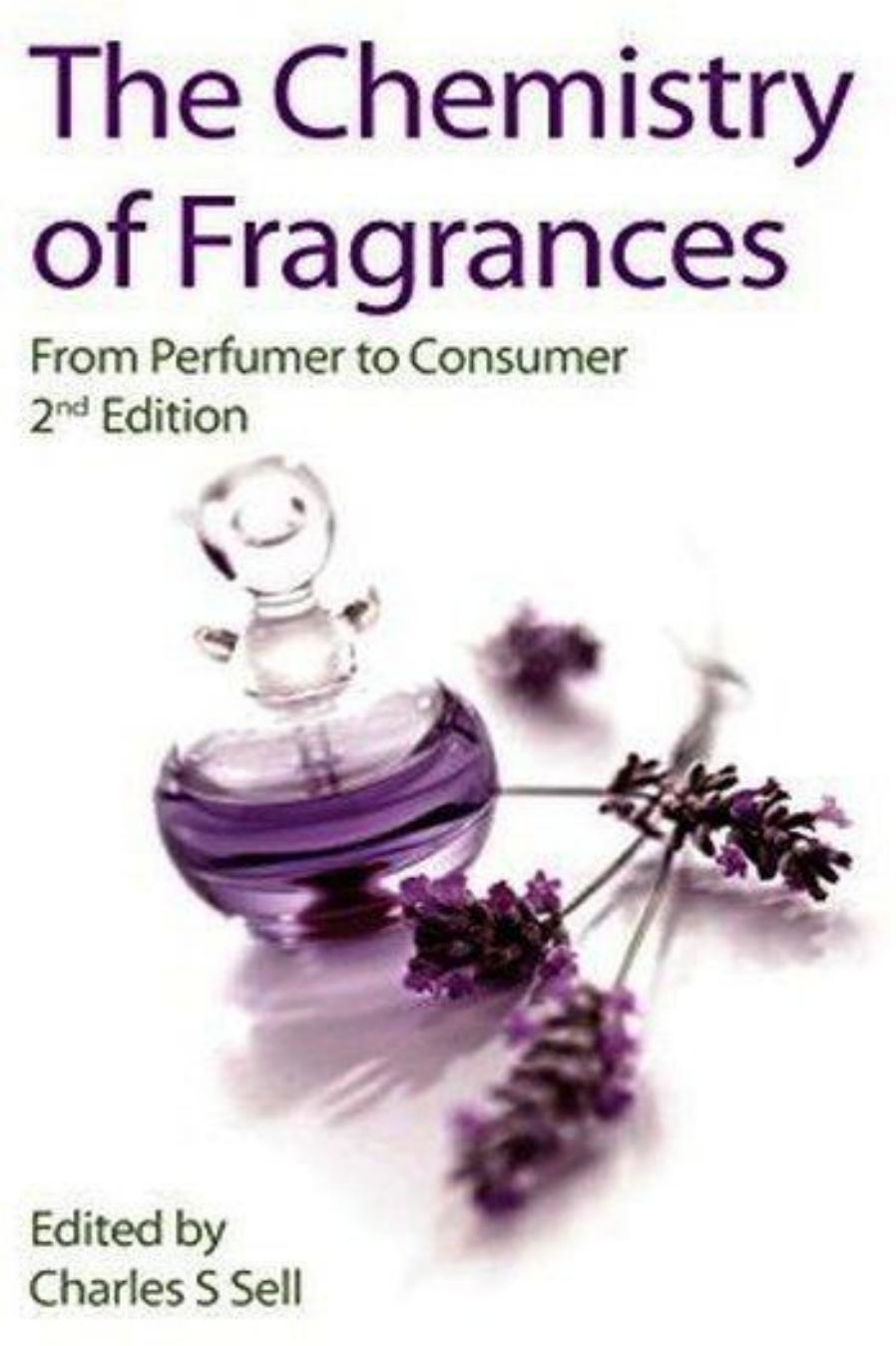 The Chemistry of Fragrances - From Perfumer to Consumer (2nd Ed) by Charles Sell (Ed)