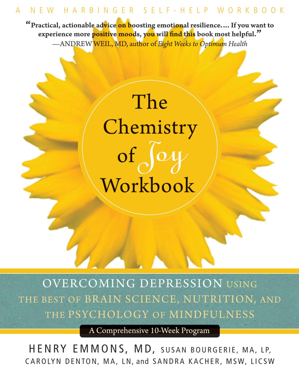 The Chemistry of Joy Workbook: Overcoming Depression Using the Best of Brain Science, Nutrition, and the Psychology of Mindfulness by Emmons Henry