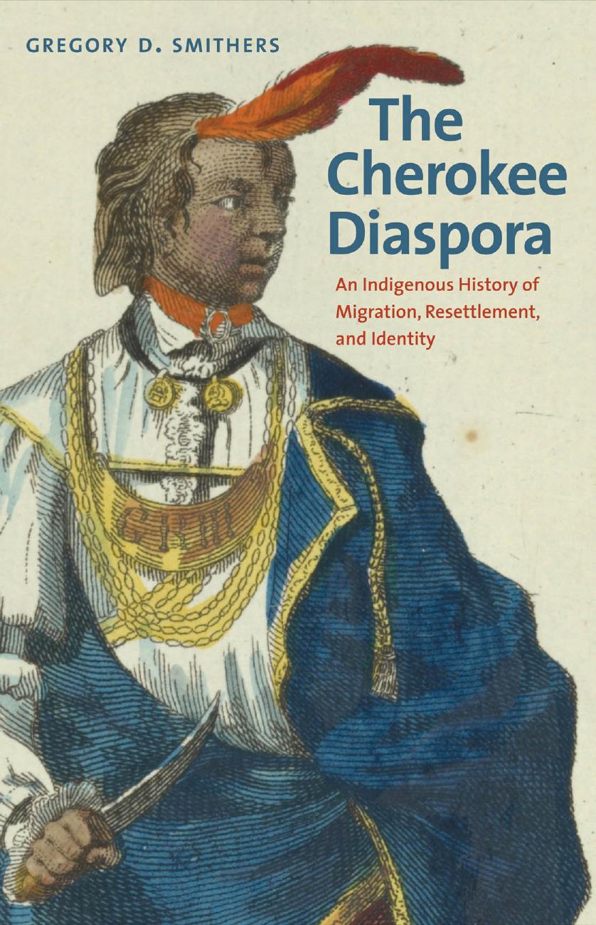The Cherokee Diaspora by Gregory D. Smithers