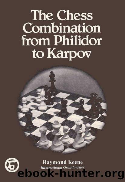 The Chess Combination from Philidor to Karpov (1977) by Raymond Keene