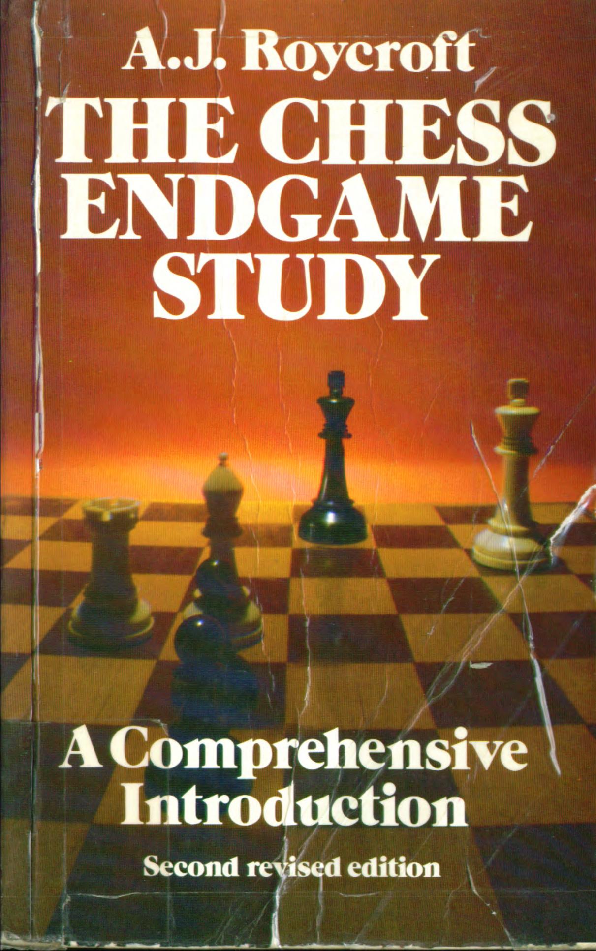 The Chess Endgame Study - A Comprehensive Introduction (2nd Revised Edition) by A.J.Roycroft