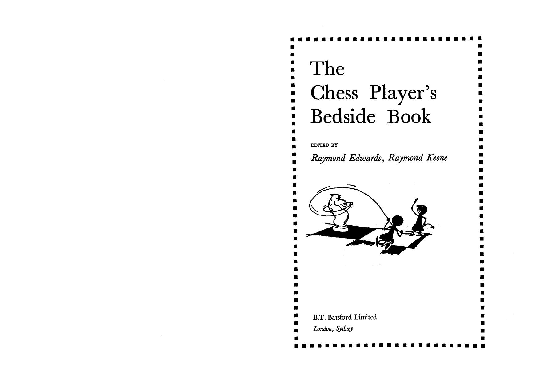 The Chess Player's Bedside Book by Raymond Edwards Raymond Keene
