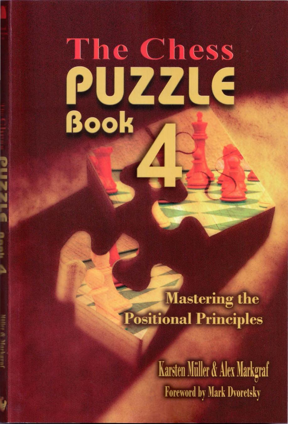 The Chess Puzzle. Book 4. Mastering the Positional Principles by Muller K. Markgraf A