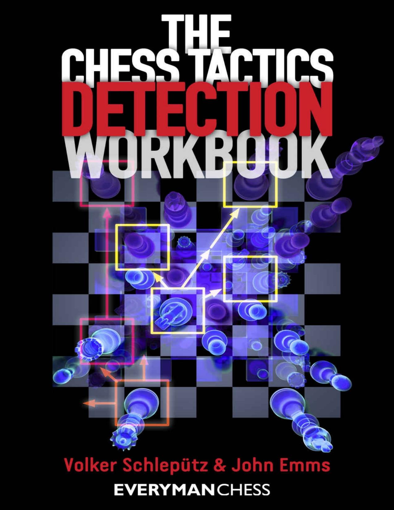 The Chess Tactics Detection Workbook by Volker Schleputz; John Emms