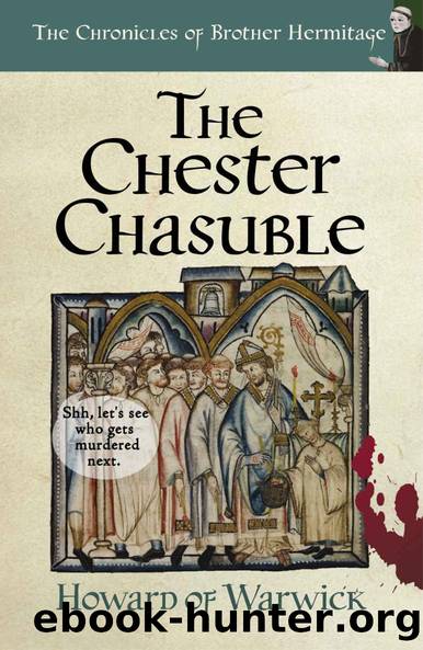 The Chester Chasuble (The Chronicles of Brother Hermitage Book 14) by Howard of Warwick