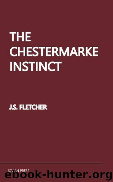 The Chestermarke Instinct by J.S. Fletcher