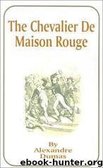 The Chevalier De Maison-Rouge by Alexandre Dumas