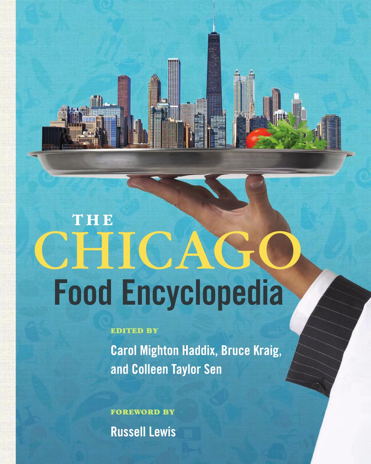 The Chicago Food Encyclopedia by Carol Haddix (editor) Bruce Kraig (editor) Colleen Taylor Sen (editor)