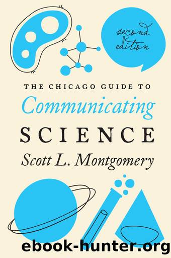 The Chicago Guide to Communicating Science: Second Edition (Chicago Guides to Writing, Editing, and Publishing) by Scott L. Montgomery