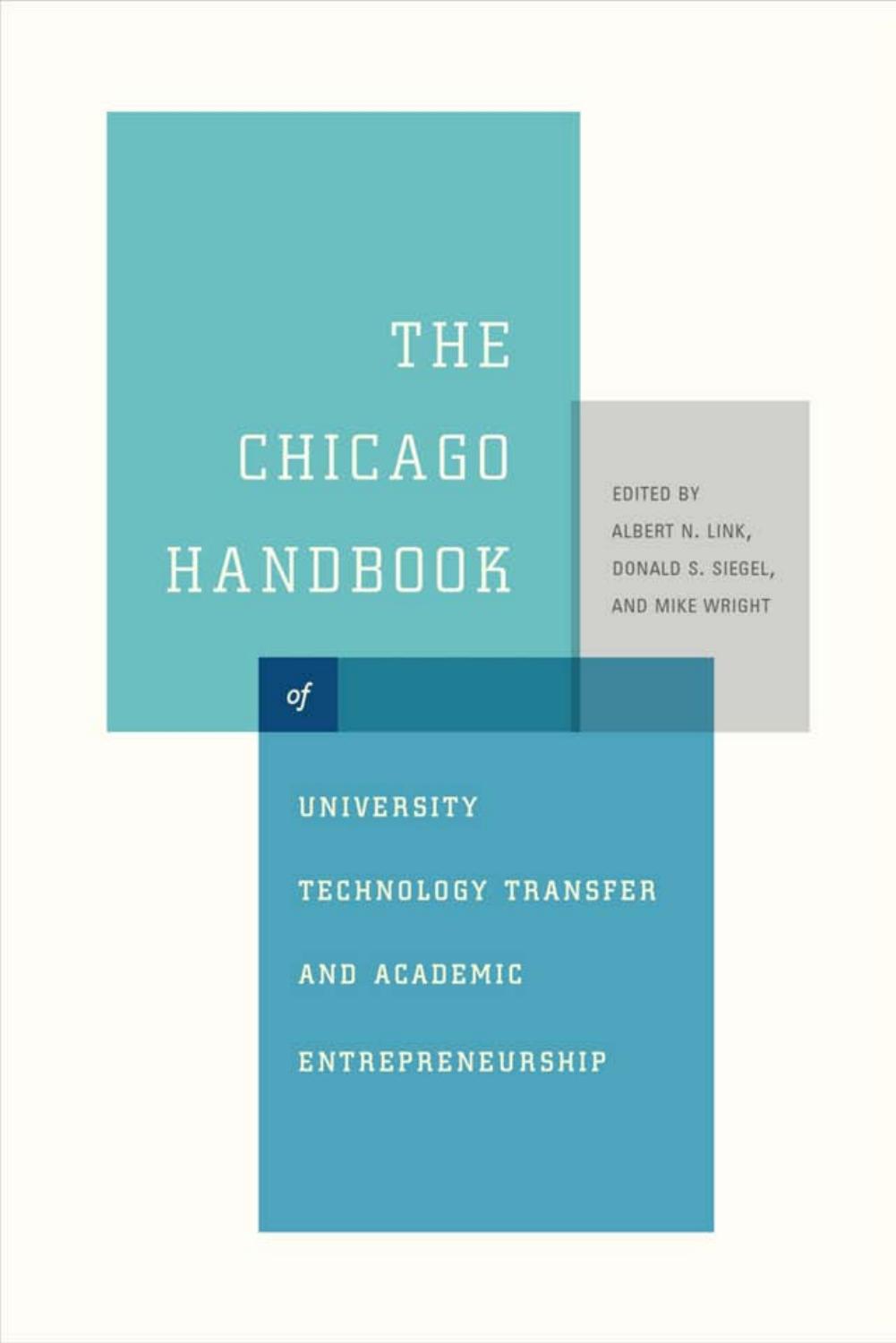 The Chicago Handbook of University Technology Transfer and Academic Entrepreneurship by Albert N. Link Donald S. Siegel Mike Wright