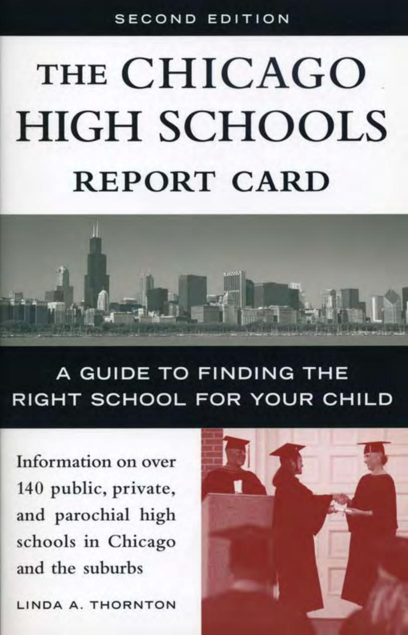 The Chicago High Schools Report Card: A Guide to Finding the Right School for Your Child by Linda A. Thornton