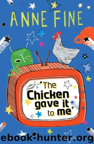 The Chicken Gave It To Me by Anne Fine