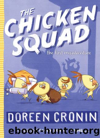 The Chicken Squad The First Misadventure by Doreen Cronin