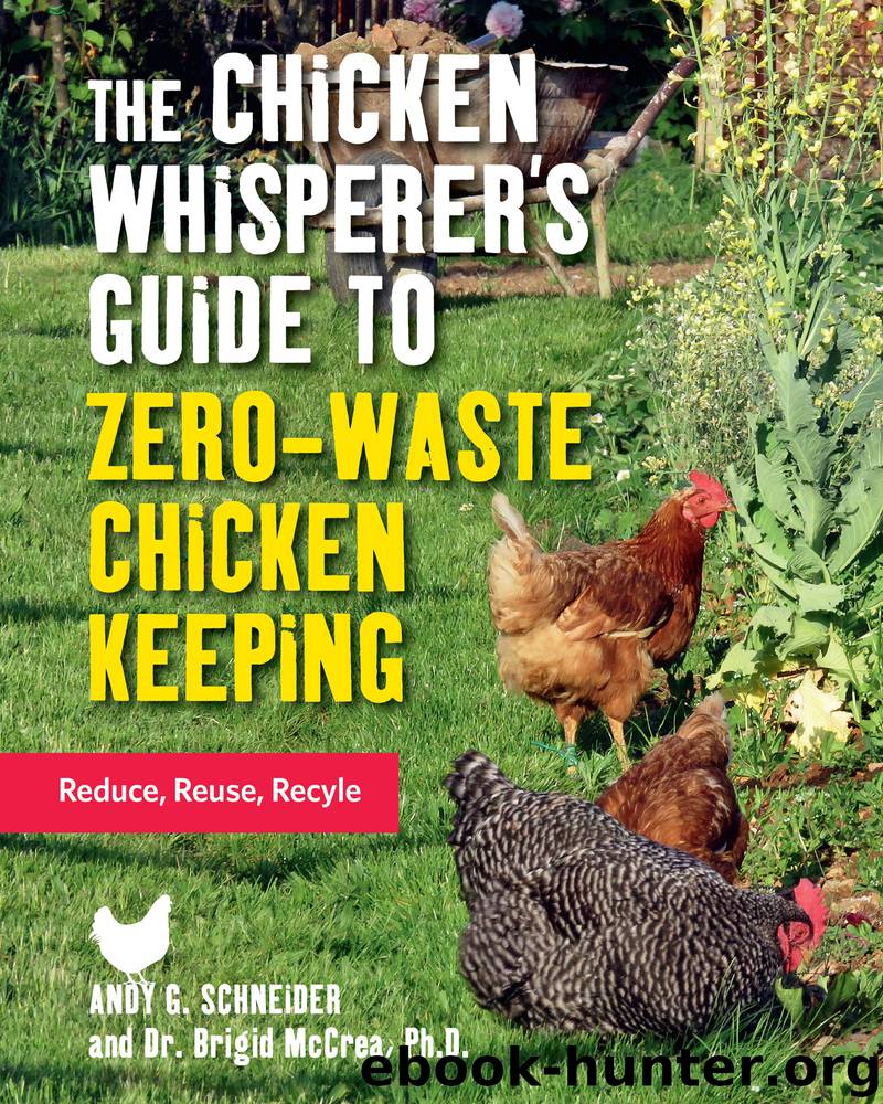 The Chicken Whisperer's Guide to Zero-Waste Chicken Keeping by Andy Schneider
